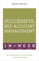 Grant Stewart - Successful Key Account Management In A Week: Be A Brilliant Key Account Manager In Seven Simple Steps - 9781473608542 - V9781473608542