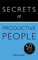 Mark Forster - Secrets of Productive People: 50 Techniques To Get Things Done - 9781473608856 - V9781473608856