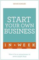 Kevin Duncan - Start Your Own Business In A Week: How To Be An Entrepreneur In Seven Simple Steps - 9781473609365 - V9781473609365