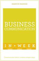 Martin Manser - Business Communication In A Week: Communicate Better In Seven Simple Steps - 9781473609389 - V9781473609389