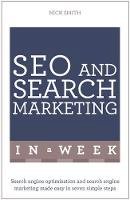 Nick Smith - SEO And Search Marketing In A Week: Search Engine Optimization And Search Engine Marketing Made Easy In Seven Simple Steps - 9781473610323 - V9781473610323