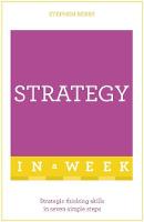 Stephen Berry - Strategy In A Week: Strategic Thinking Skills In Seven Simple Steps - 9781473610347 - V9781473610347