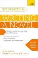Nigel Watts - Get Started in Writing a Novel - 9781473611696 - V9781473611696