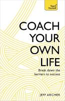 Archer, Jeff - Coach Your Own Life: Break Down the Barriers to Success - 9781473611870 - V9781473611870