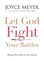 Joyce Meyer - Let God Fight Your Battles: Being Peaceful in the Storm - 9781473612730 - V9781473612730