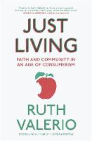 Ruth Valerio - Just Living: Faith and Community in an Age of Consumerism - 9781473613355 - V9781473613355