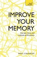 Mark Channon - Improve Your Memory: Sharpen Focus and Improve Performance - 9781473613515 - V9781473613515