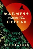 Ned Beauman - Madness is Better than Defeat - 9781473613591 - V9781473613591