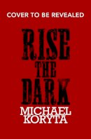 Michael Koryta - Rise the Dark - 9781473614581 - V9781473614581