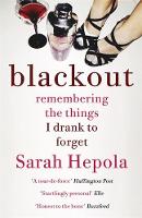 Sarah Hepola - Blackout: Remembering the things I drank to forget - 9781473616103 - V9781473616103