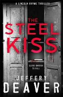 Jeffery Deaver - The Steel Kiss: Lincoln Rhyme Book 12 - 9781473618619 - V9781473618619