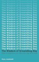 Paul Hannam - The Wisdom of Groundhog Day: How to improve your life one day at a time - 9781473619203 - V9781473619203