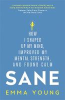 Emma Young - Sane: How I shaped up my mind, improved my mental strength and found calm - 9781473619272 - V9781473619272