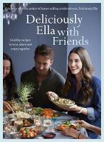 Mills (Woodward), Ella - Deliciously Ella with Friends - 9781473619517 - V9781473619517