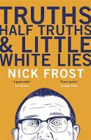 Nick Frost - Truths, Half Truths and Little White Lies - 9781473620889 - V9781473620889