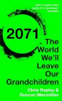 Chris Rapley - 2071: The World We´ll Leave Our Grandchildren - 9781473622159 - V9781473622159