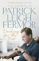 Patrick Leigh Fermor - Dashing for the Post: The Letters of Patrick Leigh Fermor - 9781473622494 - V9781473622494