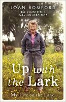 Joan Bomford - Up With The Lark: My Life On the Land - 9781473626997 - V9781473626997
