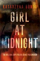 Katarzyna Bonda - Girl at Midnight: the bestselling Polish crime sensation - 9781473630413 - V9781473630413