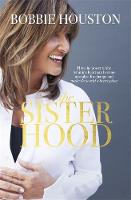 Bobbie Houston - The Sisterhood: How the Power of the Feminine Heart Can Become a Catalyst for Change and Make the World a Better Place - 9781473630734 - V9781473630734