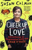 Susan Calman - Cheer Up Love: Adventures in depression with the Crab of Hate - 9781473632042 - V9781473632042