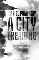 Daniel Polansky - A City Dreaming - 9781473634268 - V9781473634268