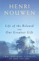 Henri J. M. Nouwen - Life of the Beloved and Our Greatest Gift - 9781473635340 - V9781473635340