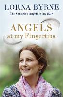 Lorna Byrne - Angels at My Fingertips: The sequel to Angels in My Hair: How angels and our loved ones help guide us - 9781473635913 - KMK0022718