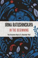 Irina Ratushinskaya - In the Beginning - 9781473637245 - V9781473637245