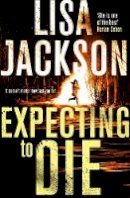 Lisa Jackson - Expecting to Die: Montana Series, Book 7 - 9781473638419 - V9781473638419