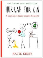 Katie Kirby - Hurrah for Gin: A Book for Perfectly Imperfect Parents - 9781473639607 - V9781473639607