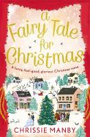 Chrissie Manby - A Fairy Tale for Christmas: a funny, feel-good, glorious Christmas romp - 9781473639744 - V9781473639744