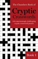 Chambers - The Chambers Book of Cryptic Crosswords, Book 1: 100 entertainingly challenging cryptic crossword puzzles - 9781473641204 - V9781473641204