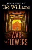 Tad Williams - The War of the Flowers - 9781473641211 - V9781473641211
