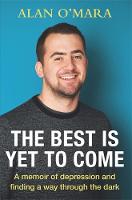Alan O´mara - The Best is Yet to Come: A Memoir about Football and Finding a Way Through the Dark - 9781473648289 - V9781473648289