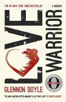 Glennon Doyle - Love Warrior (Oprah's Book Club): A Memoir - 9781473648630 - V9781473648630