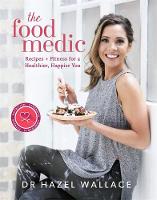Dr. Hazel Wallace - The Food Medic: Recipes & Fitness for a Healthier, Happier You - 9781473650534 - V9781473650534