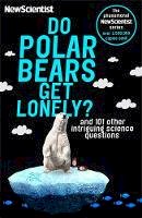 New Scientist - Do Polar Bears Get Lonely?: And 101 Other Intriguing Science Questions - 9781473651234 - V9781473651234
