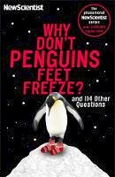 New Scientist - Why Don´t Penguins´ Feet Freeze?: And 114 Other Questions - 9781473651302 - V9781473651302