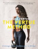 Shona Vertue - The Vertue Method: A stronger, fitter, healthier you – in 28 days - 9781473653344 - V9781473653344