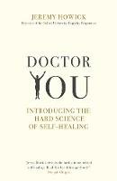 Jeremy Howick - Doctor You: Revealing the science of self-healing - 9781473654211 - V9781473654211