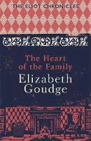 Elizabeth Goudge - The Heart of the Family: Book Three of The Eliot Chronicles - 9781473655973 - V9781473655973