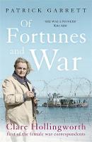 Patrick Garrett - Of Fortunes and War: Clare Hollingworth, first of the female war correspondents - 9781473664814 - V9781473664814
