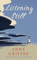 Anne Griffin - Listening Still: The new novel by the bestselling author of When All is Said - 9781473683129 - 9781473683129