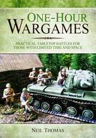 Neil Thomas - One-hour Wargames: Practical Tabletop Battles for those with limited time and space - 9781473822900 - V9781473822900