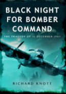 Richard Knott - Black Night for Bomber Command: The Tragedy of 16 December 1943 - 9781473822955 - V9781473822955