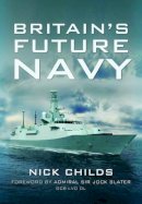 Nick Childs - Britain´s Future Navy - 9781473823242 - V9781473823242