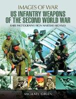 Michael Green - US Infantry Weapons of the Second World War - 9781473827226 - V9781473827226