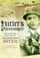 Gilberto Villahermosa - Hitler's Paratrooper: The Life and Battles of Rudolf Witzig - 9781473827622 - V9781473827622