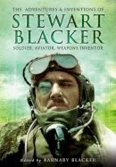 Barnaby Blacker - Adventures and Inventions of Stewart Blacker: Soldier, Aviator, Weapons Inventor - 9781473827714 - V9781473827714